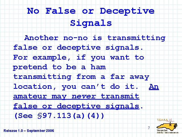 No False or Deceptive Signals Another no-no is transmitting false or deceptive signals. For