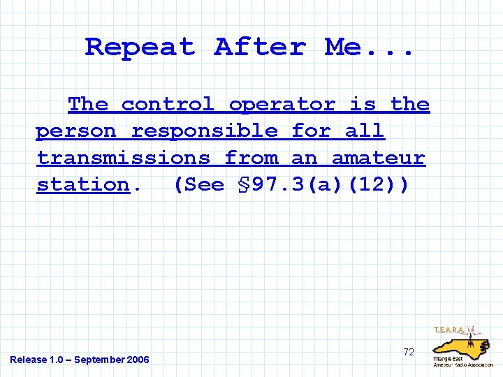 Repeat After Me. . . The control operator is the person responsible for all