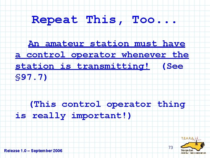 Repeat This, Too. . . An amateur station must have a control operator whenever
