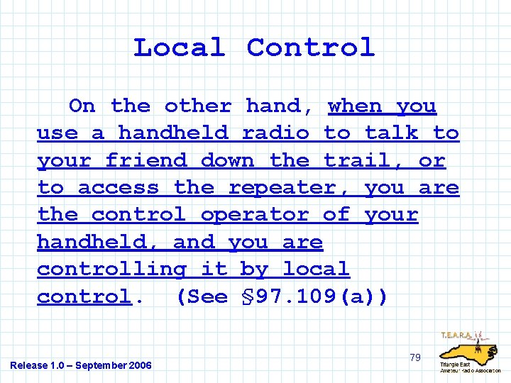 Local Control On the other hand, when you use a handheld radio to talk