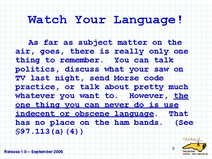 Watch Your Language! As far as subject matter on the air, goes, there is
