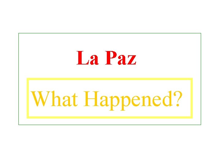 La Paz What Happened? 