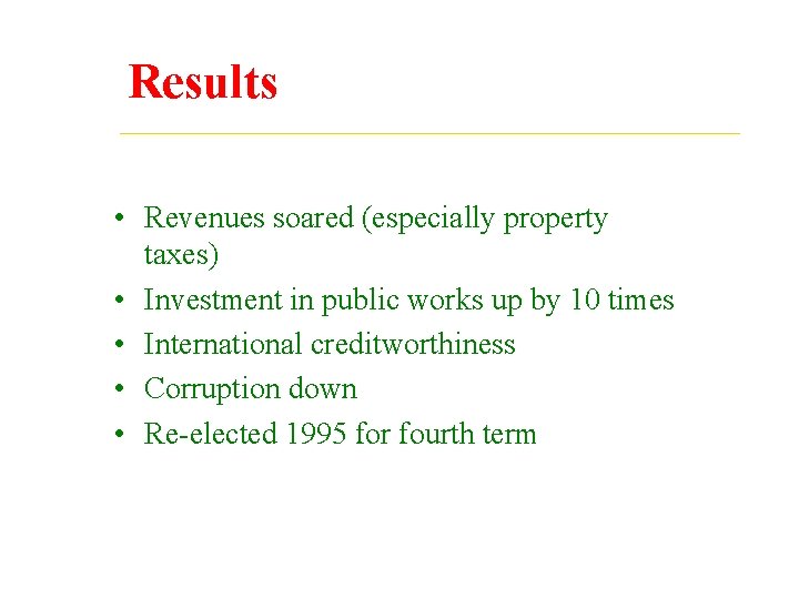 Results • Revenues soared (especially property taxes) • Investment in public works up by