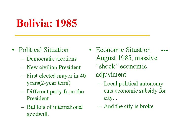 Bolivia: 1985 • Political Situation • Economic Situation --August 1985, massive – Democratic elections