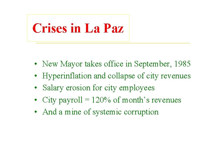 Crises in La Paz • • • New Mayor takes office in September, 1985