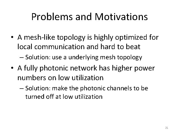 Problems and Motivations • A mesh-like topology is highly optimized for local communication and