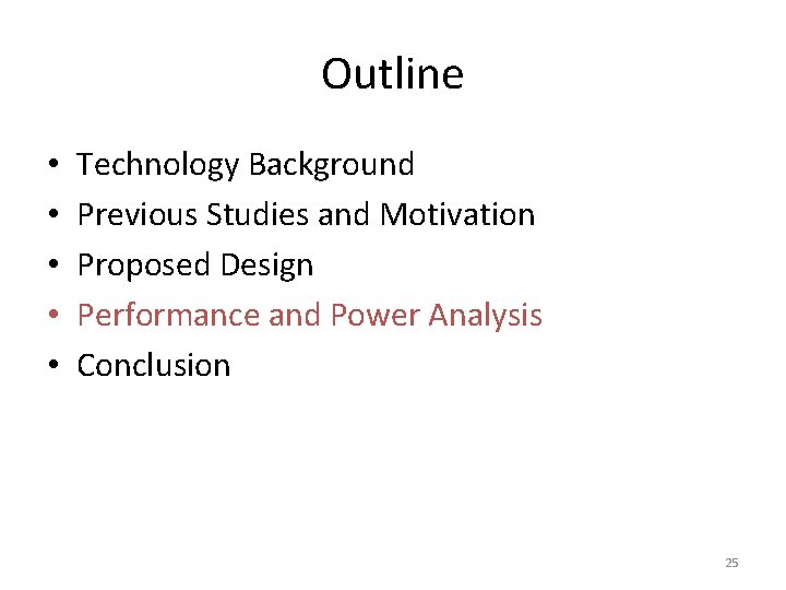 Outline • • • Technology Background Previous Studies and Motivation Proposed Design Performance and