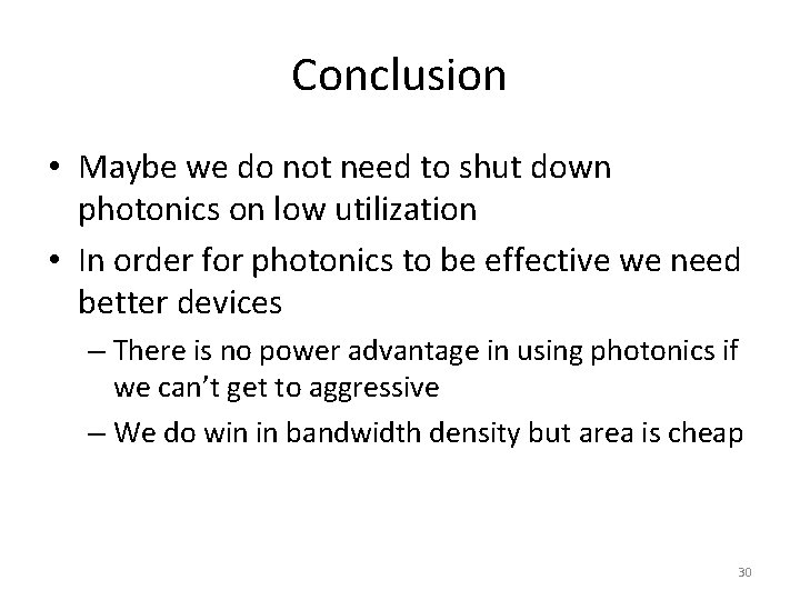 Conclusion • Maybe we do not need to shut down photonics on low utilization
