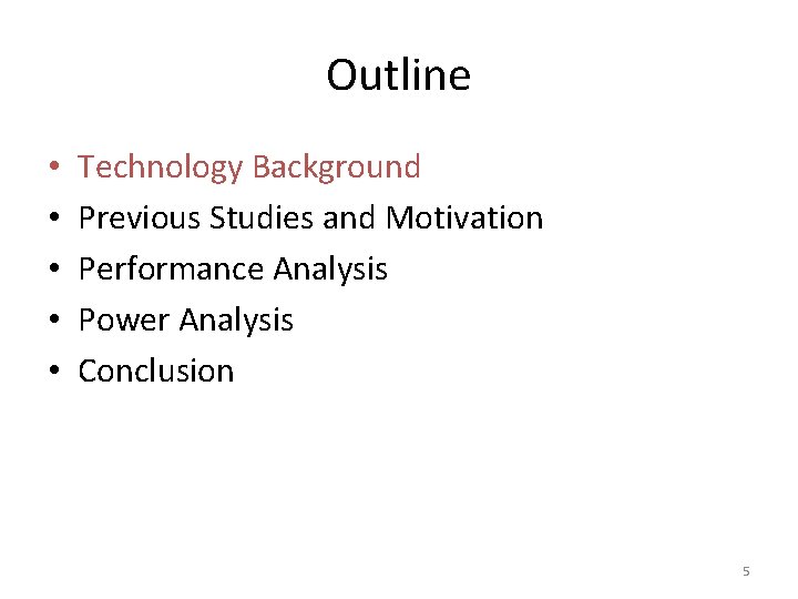 Outline • • • Technology Background Previous Studies and Motivation Performance Analysis Power Analysis
