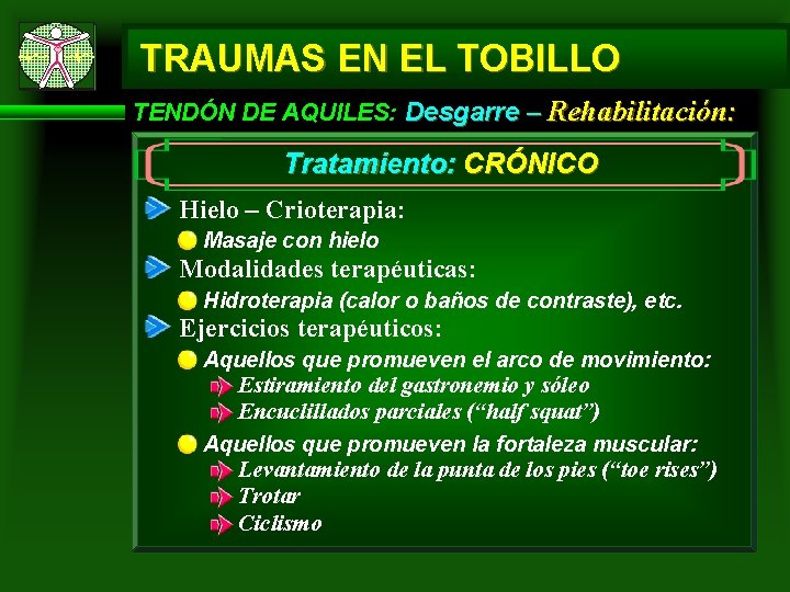 TRAUMAS EN EL TOBILLO TENDÓN DE AQUILES: Desgarre – Rehabilitación: Tratamiento: CRÓNICO Hielo –