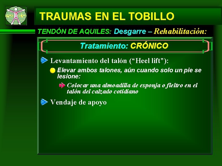 TRAUMAS EN EL TOBILLO TENDÓN DE AQUILES: Desgarre – Rehabilitación: Tratamiento: CRÓNICO Levantamiento del