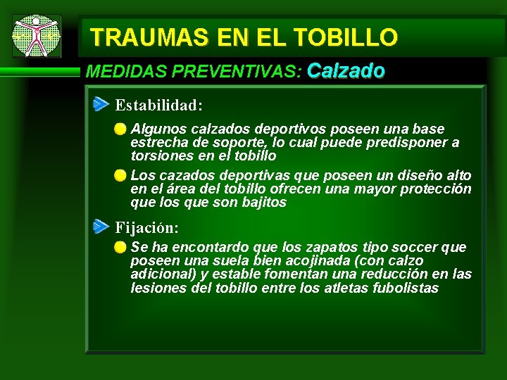 TRAUMAS EN EL TOBILLO MEDIDAS PREVENTIVAS: Calzado Estabilidad: Algunos calzados deportivos poseen una base