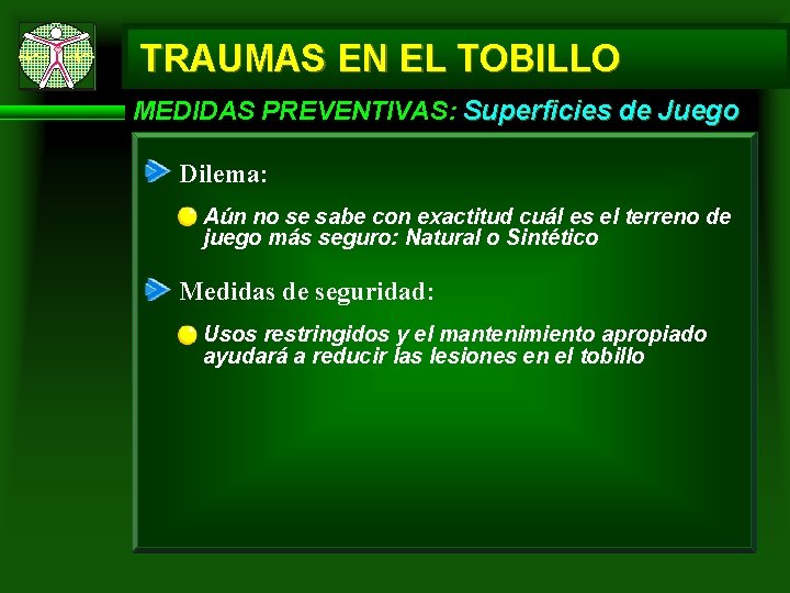 TRAUMAS EN EL TOBILLO MEDIDAS PREVENTIVAS: Superficies de Juego Dilema: Aún no se sabe