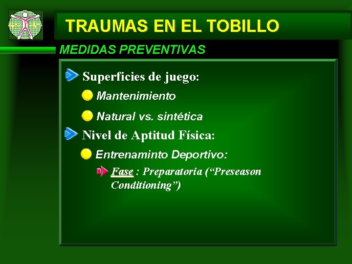 TRAUMAS EN EL TOBILLO MEDIDAS PREVENTIVAS Superficies de juego: Mantenimiento Natural vs. sintética Nivel