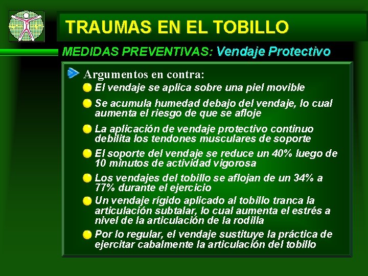 TRAUMAS EN EL TOBILLO MEDIDAS PREVENTIVAS: Vendaje Protectivo Argumentos en contra: El vendaje se