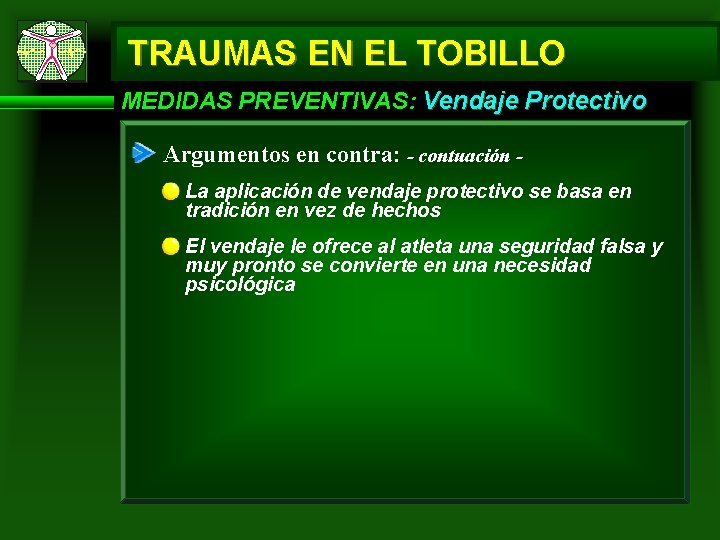 TRAUMAS EN EL TOBILLO MEDIDAS PREVENTIVAS: Vendaje Protectivo Argumentos en contra: - contuación La