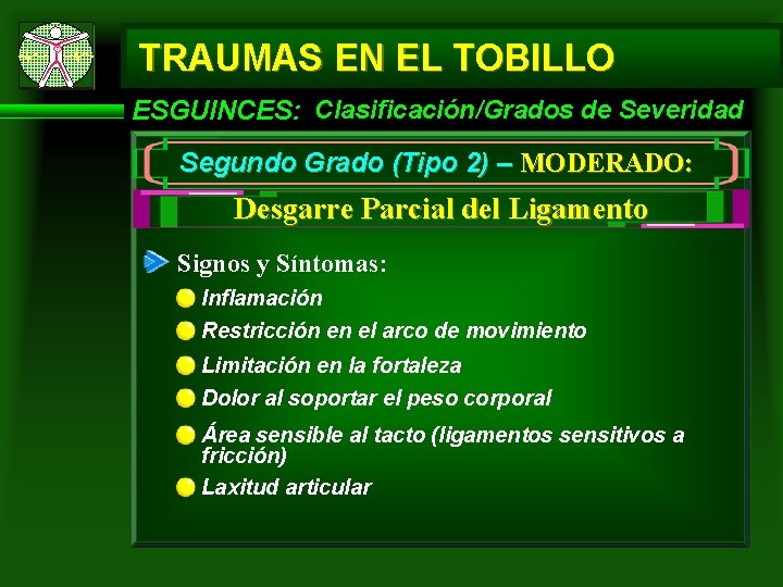 TRAUMAS EN EL TOBILLO ESGUINCES: Clasificación/Grados de Severidad Segundo Grado (Tipo 2) – MODERADO: