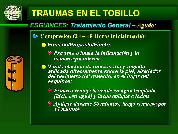 TRAUMAS EN EL TOBILLO ESGUINCES: Tratamiento General – Agudo: Compresión (24 – 48 Horas