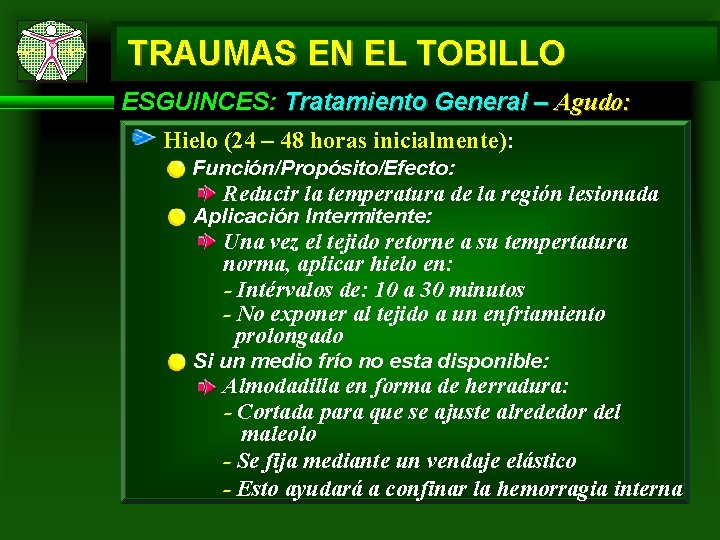 TRAUMAS EN EL TOBILLO ESGUINCES: Tratamiento General – Agudo: Hielo (24 – 48 horas