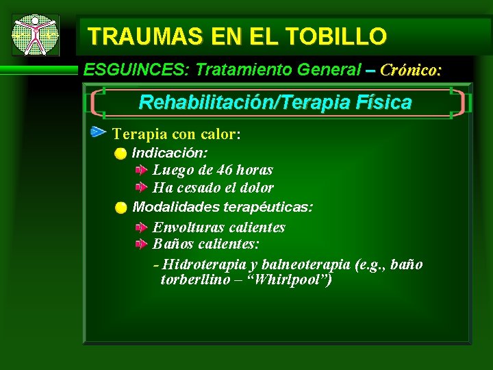 TRAUMAS EN EL TOBILLO ESGUINCES: Tratamiento General – Crónico: Rehabilitación/Terapia Física Terapia con calor: