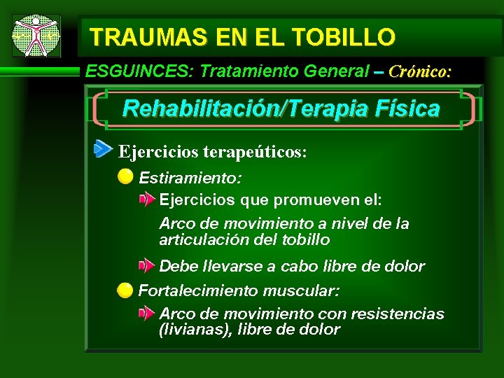 TRAUMAS EN EL TOBILLO ESGUINCES: Tratamiento General – Crónico: Rehabilitación/Terapia Física Ejercicios terapeúticos: Estiramiento: