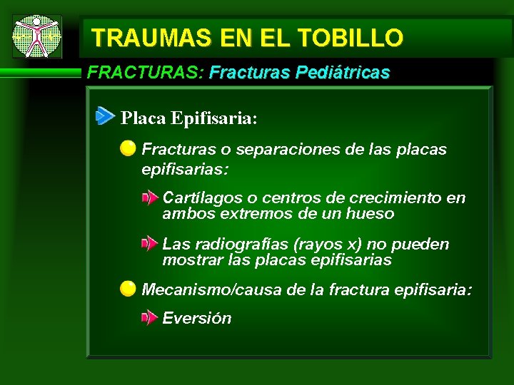 TRAUMAS EN EL TOBILLO FRACTURAS: Fracturas Pediátricas Placa Epifisaria: Fracturas o separaciones de las