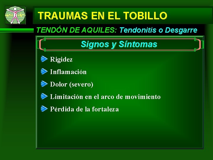 TRAUMAS EN EL TOBILLO TENDÓN DE AQUILES: Tendonitis o Desgarre Signos y Síntomas Rigidez