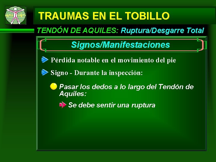 TRAUMAS EN EL TOBILLO TENDÓN DE AQUILES: Ruptura/Desgarre Total Signos/Manifestaciones Pérdida notable en el