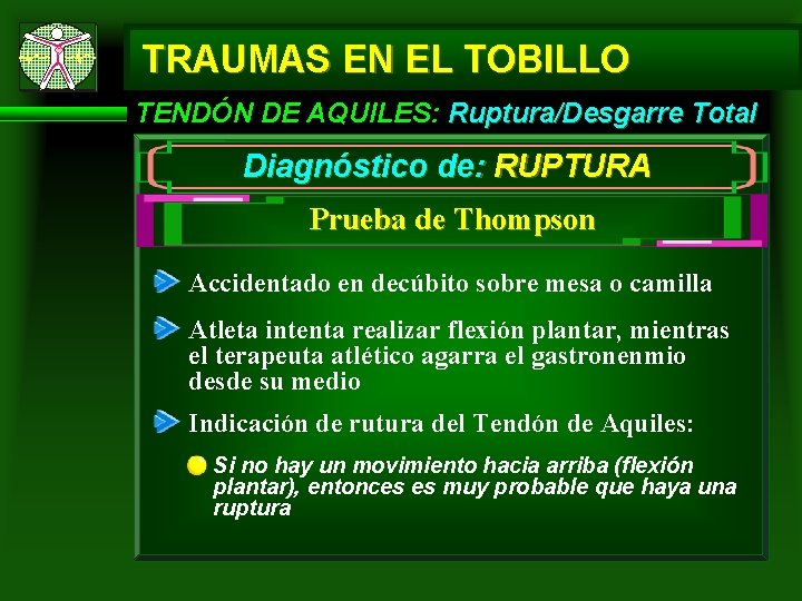 TRAUMAS EN EL TOBILLO TENDÓN DE AQUILES: Ruptura/Desgarre Total Diagnóstico de: RUPTURA Prueba de