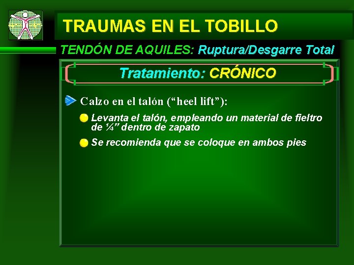 TRAUMAS EN EL TOBILLO TENDÓN DE AQUILES: Ruptura/Desgarre Total Tratamiento: CRÓNICO Calzo en el