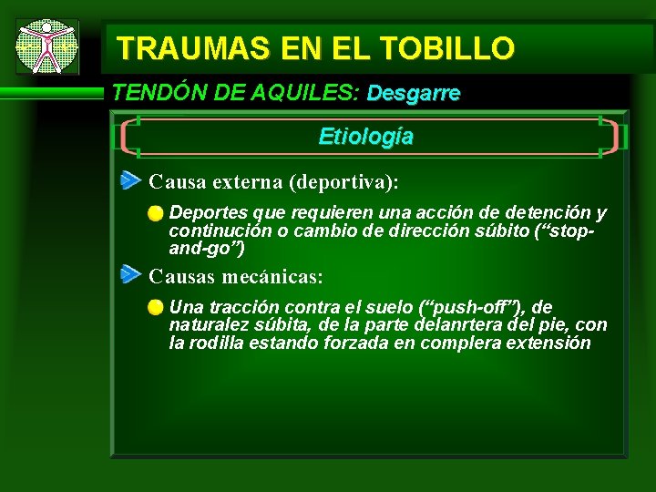 TRAUMAS EN EL TOBILLO TENDÓN DE AQUILES: Desgarre Etiología Causa externa (deportiva): Deportes que