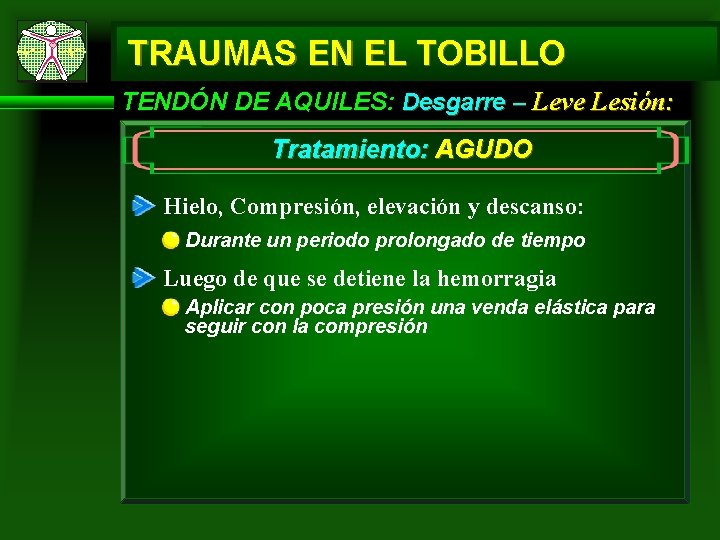 TRAUMAS EN EL TOBILLO TENDÓN DE AQUILES: Desgarre – Leve Lesión: Tratamiento: AGUDO Hielo,