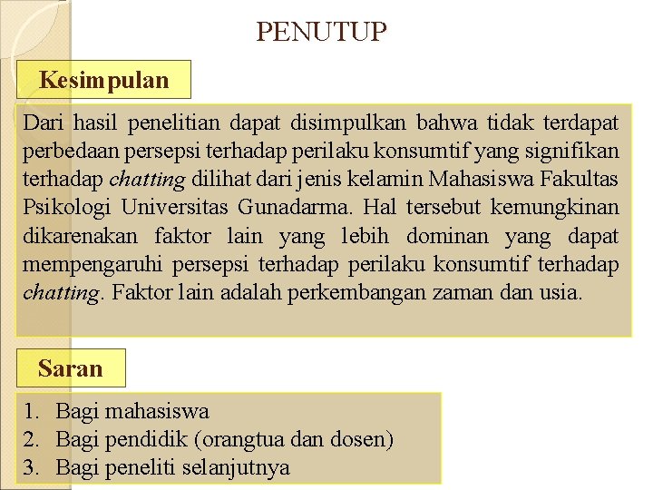 PENUTUP Kesimpulan Dari hasil penelitian dapat disimpulkan bahwa tidak terdapat perbedaan persepsi terhadap perilaku PENUTUP Kesimpulan Dari hasil penelitian dapat disimpulkan bahwa tidak terdapat perbedaan persepsi terhadap perilaku