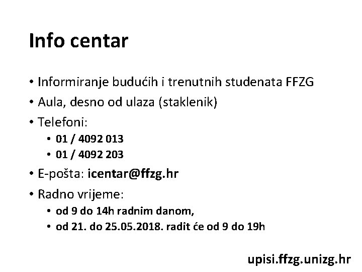 Info centar • Informiranje budućih i trenutnih studenata FFZG • Aula, desno od ulaza