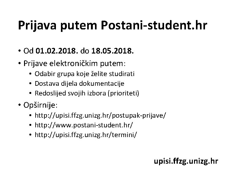 Prijava putem Postani-student. hr • Od 01. 02. 2018. do 18. 05. 2018. •