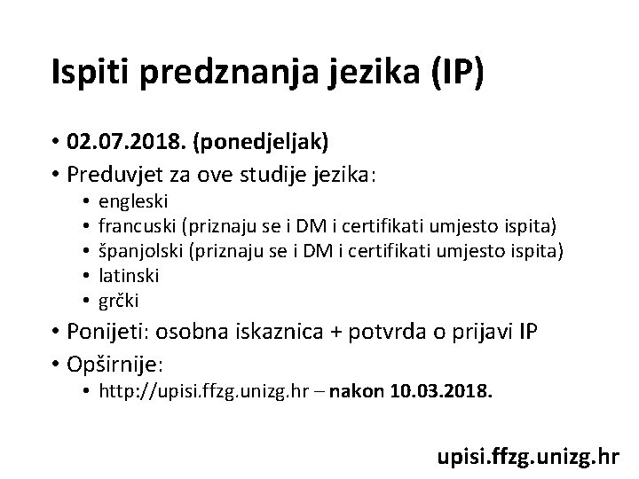 Ispiti predznanja jezika (IP) • 02. 07. 2018. (ponedjeljak) • Preduvjet za ove studije