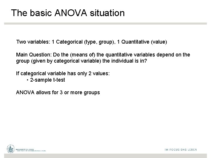 The basic ANOVA situation Two variables: 1 Categorical (type, group), 1 Quantitative (value) Main