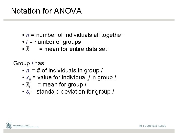 Notation for ANOVA • n = number of individuals all together • I =