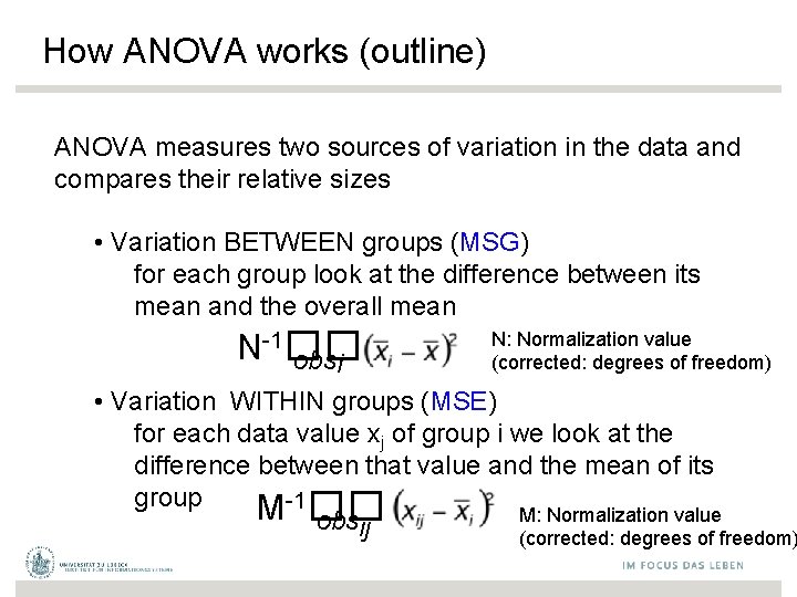 How ANOVA works (outline) ANOVA measures two sources of variation in the data and