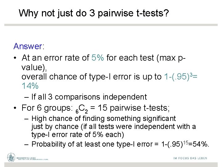 Why not just do 3 pairwise t-tests? Answer: • At an error rate of