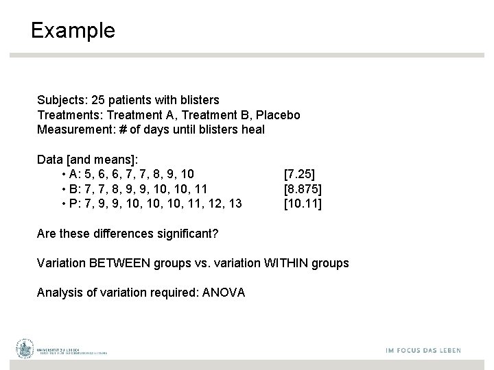 Example Subjects: 25 patients with blisters Treatments: Treatment A, Treatment B, Placebo Measurement: #