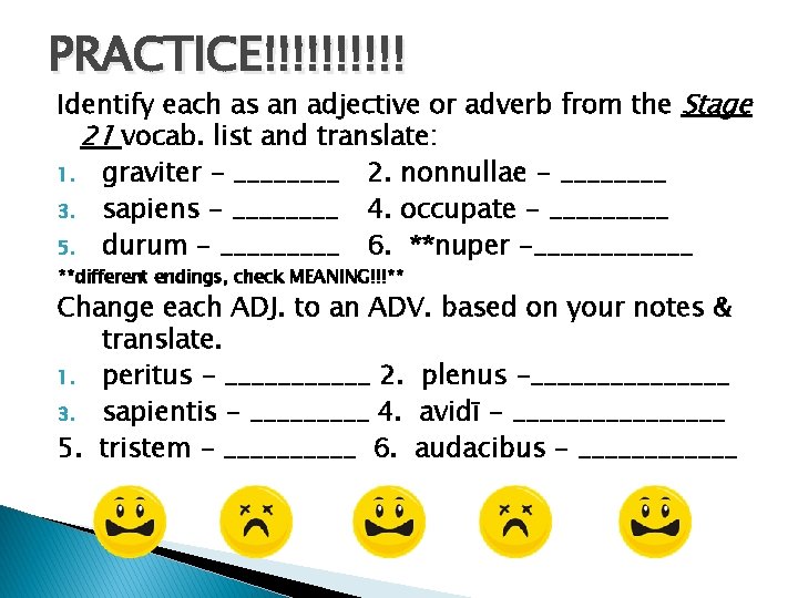 PRACTICE!!!!! Identify each as an adjective or adverb from the Stage 21 vocab. list