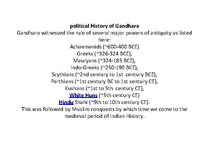 political History of Gandhara witnessed the rule of several major powers of antiquity as