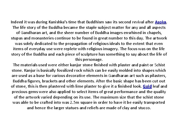 Indeed it was during Kanishka's time that Buddhism saw its second revival after Asoka.