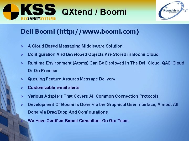 QXtend / Boomi Dell Boomi (http: //www. boomi. com) Ø A Cloud Based Messaging