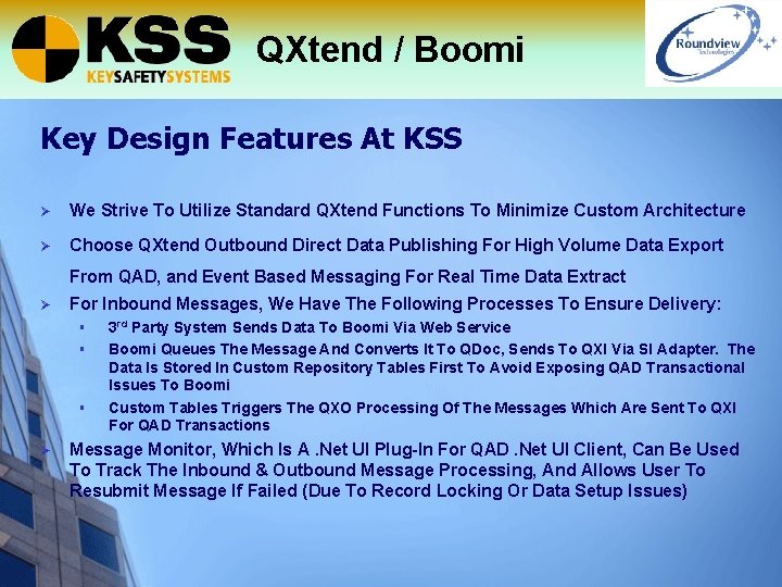 QXtend / Boomi Key Design Features At KSS Ø We Strive To Utilize Standard