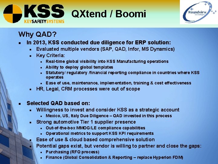 QXtend / Boomi Why QAD? n In 2013, KSS conducted due diligence for ERP