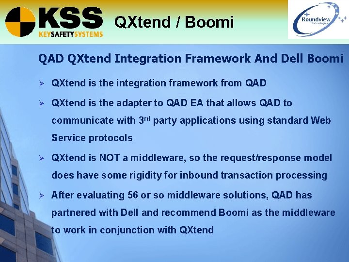 QXtend / Boomi QAD QXtend Integration Framework And Dell Boomi Ø QXtend is the