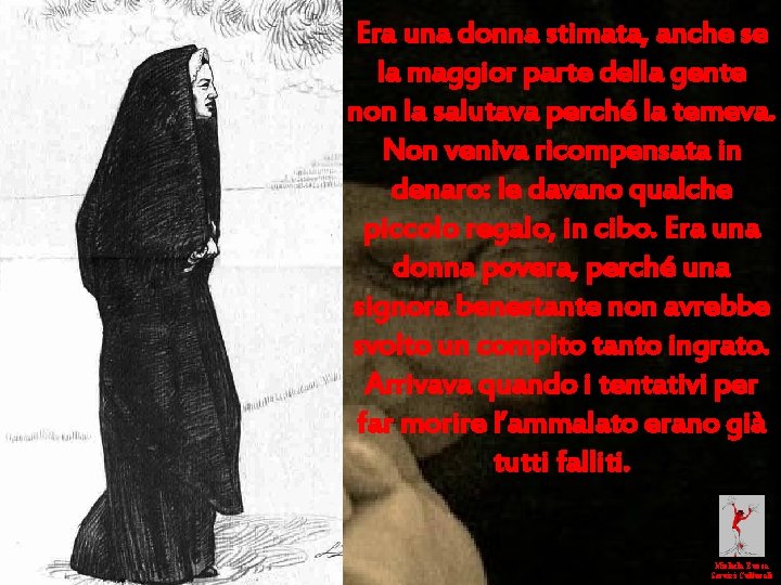 Era una donna stimata, anche se la maggior parte della gente non la salutava