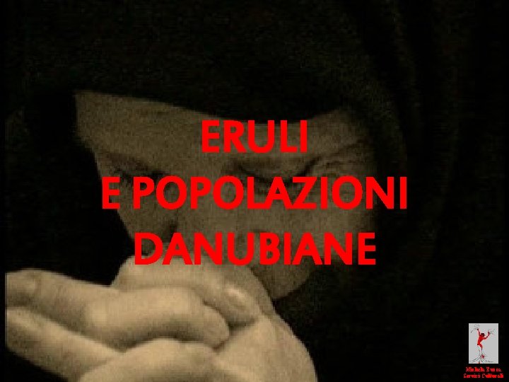 ERULI E POPOLAZIONI DANUBIANE Michela Zucca Servizi Culturali 